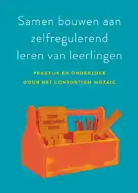 SAMEN BOUWEN AAN ZELFREGULEREND LEREN VAN LEERLINGEN