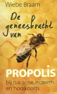 DE GENEESKRACHT VAN PROPOLIS