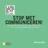 STOP MET COMMUNICEREN!