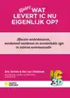 WAT LEVERT IC NU EIGENLIJK OP?