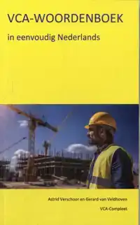 VCA-WOORDENBOEK IN EENVOUDIG NEDERLANDS