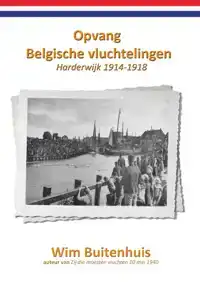 OPVANG BELGISCHE VLUCHTELINGEN HARDERWIJK 1914-1918