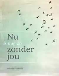 NU IS NOG ZO ZONDER JOU