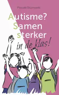 AUTISME? SAMEN STERKER IN DE KLAS!