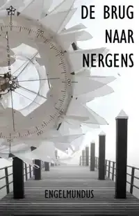 DE BRUG NAAR NERGENS