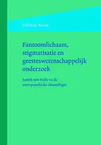 FANTOOMLICHAAM, STIGMATISATIE EN GEESTESWETENSCHAPPELIJK OND