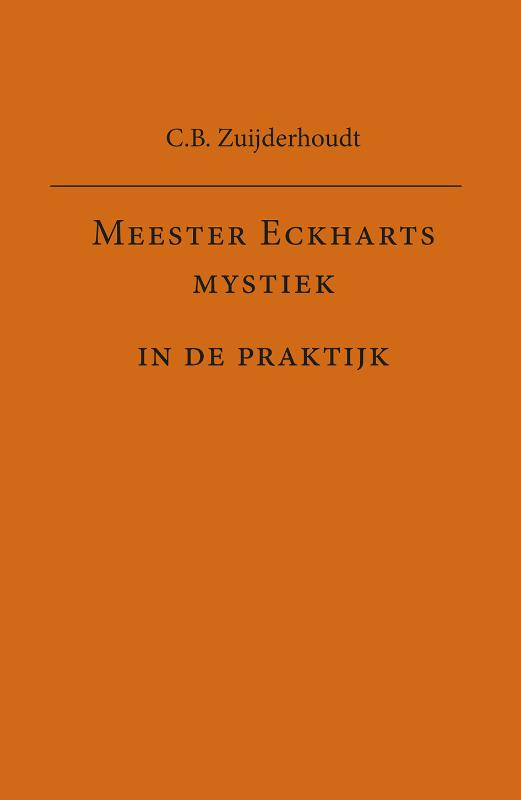 MEESTER ECKHARTS MYSTIEK IN DE PRAKTIJK