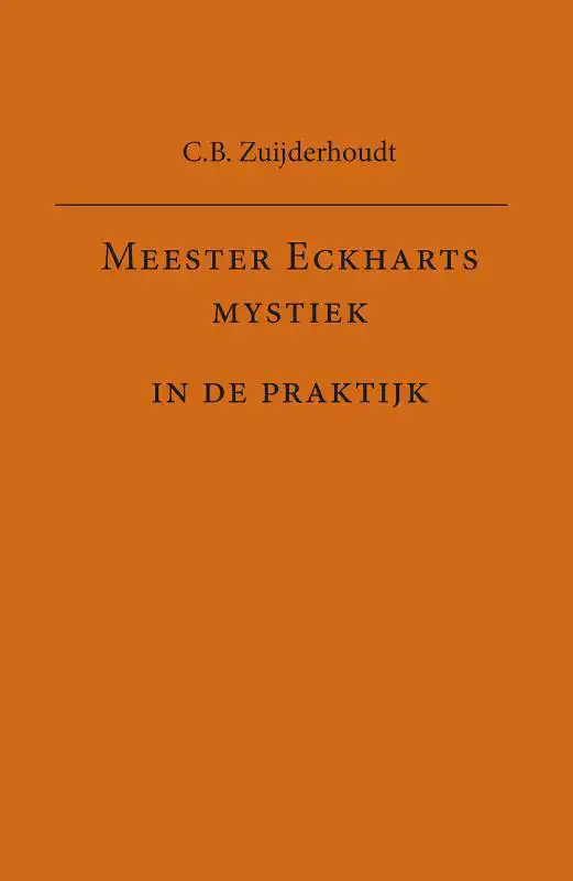 MEESTER ECKHARTS MYSTIEK IN DE PRAKTIJK
