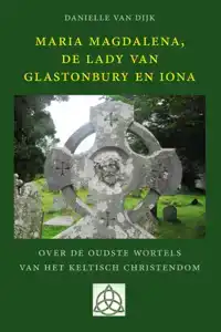 MARIA MAGDALENA, DE LADY VAN GLASTONBURY EN IONA