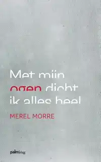 MET MIJN OGEN DICHT IK ALLES HEEL