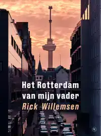 HET ROTTERDAM VAN MIJN VADER