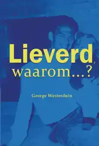 LIEVERD, WAAROM?