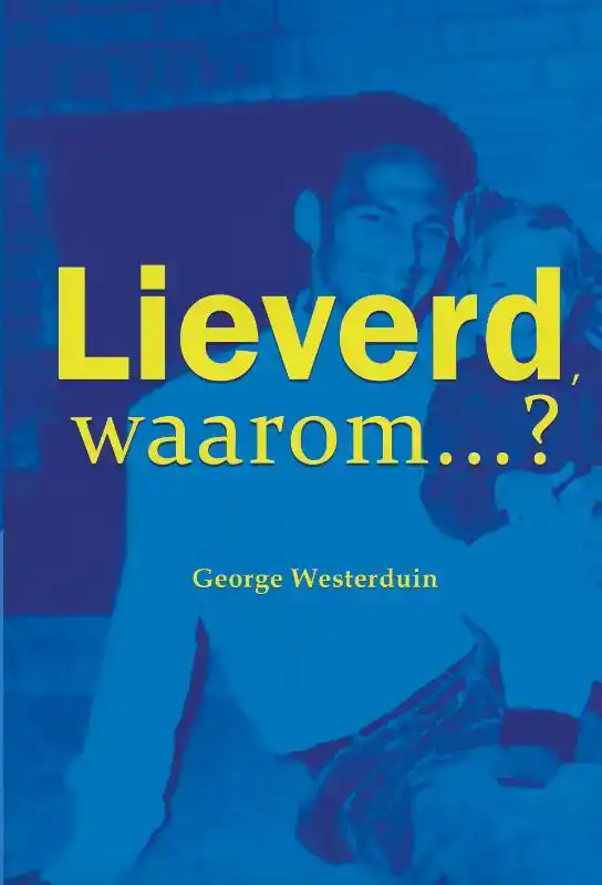 LIEVERD, WAAROM?