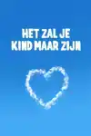 HET ZAL JE KIND MAAR ZIJN