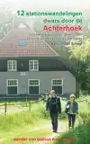 12 STATIONSWANDELINGEN DWARS DOOR DE ACHTERHOEK