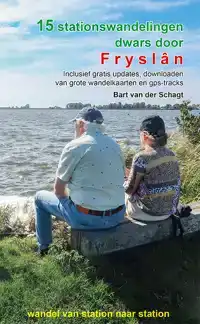15 STATIONSWANDELINGEN DWARS DOOR FRYSLAN