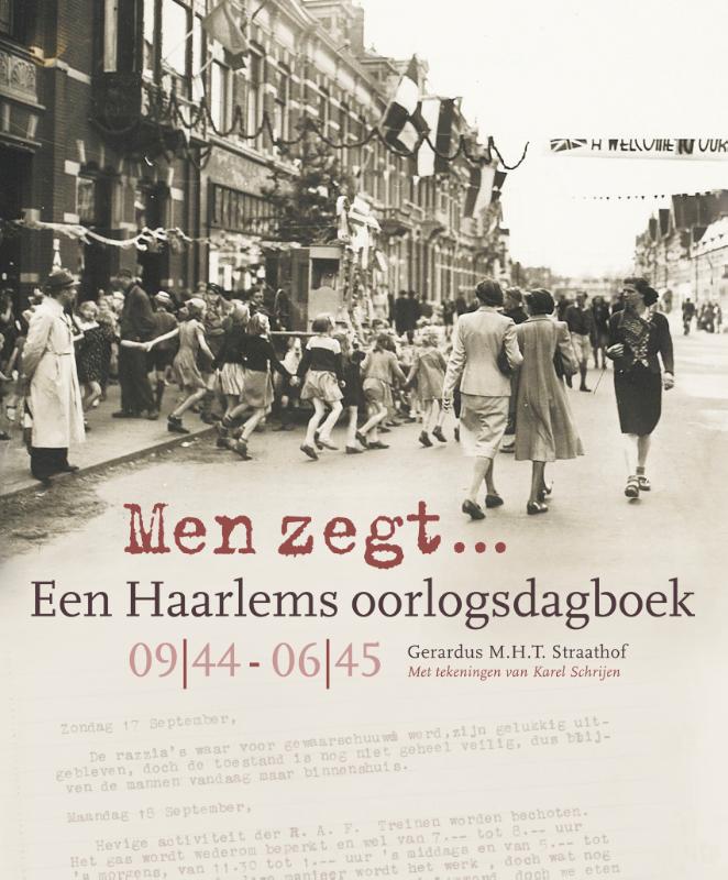 MEN ZEGT... EEN HAARLEMS OORLOGSDAGBOEK 09|44 - 06|45