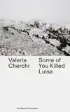 SOME OF YOU KILLED LUISA