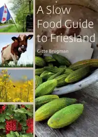 A SLOW FOOD GUIDE TO FRIESLAND