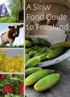 A SLOW FOOD GUIDE TO FRIESLAND