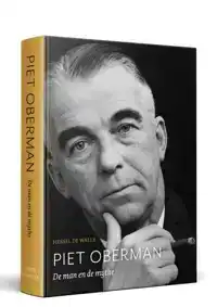 PIET OBERMAN. DE MAN EN DE MYTHE