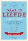 DAAR IS LIEFDE