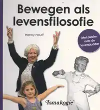 BEWEGEN ALS LEVENSFILOSOFIE