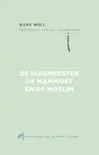 DE HUISMEESTER, DE MAMMOET EN DE MOSLIM