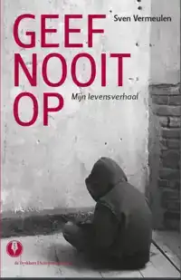 GEEF NOOIT OP