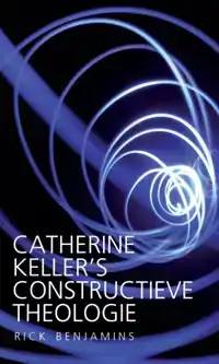 CATHERINE KELLER'S CONSTRUCTIEVE THEOLOGIE