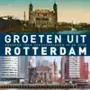 GROETEN UIT ROTTERDAM