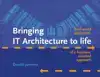 BRINGING IT ARCHITECTURE TO LIFE