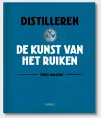 DISTILLEREN, DE KUNST VAN HET RUIKEN