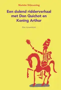 EEN DOLEND RIDDERVERHAAL MET DON QUICHOT EN KONING ARTHUR