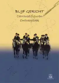 BLIJF GERICHT - CARROUSELFIGUREN ONTWERPBOEK
