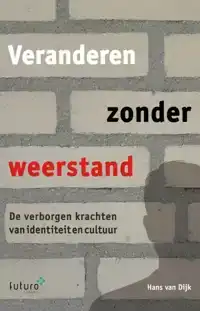 VERANDEREN ZONDER WEERSTAND