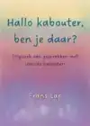 HALLO KABOUTER, BEN JE DAAR?