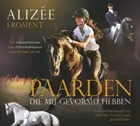 DE PAARDEN DIE MIJ GEVORMD HEBBEN