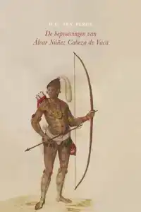 DE BEPROEVINGEN VAN ALVAR NUNEZ CABEZA DE VACA