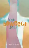 WAT BEWEEGT JOU?