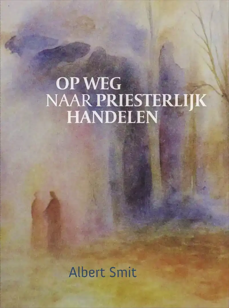 OP WEG NAAR PRIESTERLIJK HANDELEN