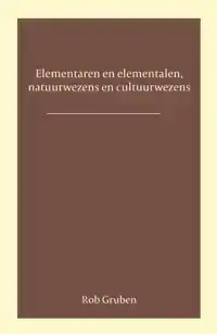 ELEMENTALEN EN ELEMENTAREN, NATUURWEZENS EN CULTUURWEZENS