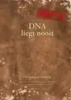 DNA LIEGT NOOIT