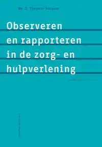 OBSERVEREN EN RAPPORTEREN IN DE ZORG- EN HULPVERLENING