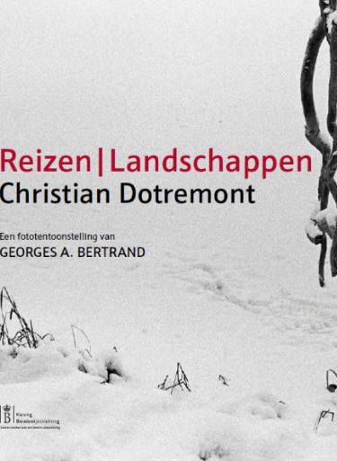 CHRISTIAN DOTREMONT. REIZEN / LANDSCHAPPEN': EEN FOTOTENTOON