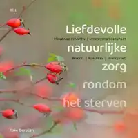 LIEFDEVOLLE NATUURLIJKE ZORG RONDOM HET STERVEN