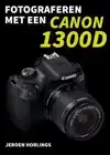 FOTOGRAFEREN MET EEN CANON 1300D