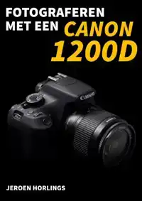 FOTOGRAFEREN MET EEN CANON 1200D