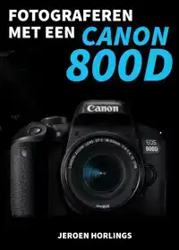FOTOGRAFEREN MET EEN CANON 800D