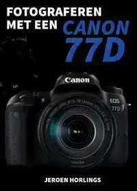 FOTOGRAFEREN MET EEN CANON 77D